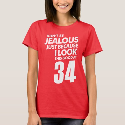 Jealous 34 Years T_Shirt