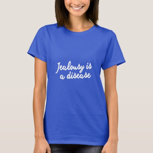 JEALOUSY IS A DISEASE GET WELL SOON XOX  T_Shirt