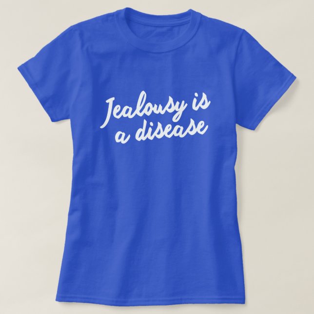 JEALOUSY IS A DISEASE. GET WELL SOON!!! XOX T-Shirt (Design Front)