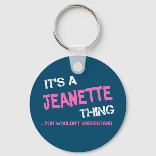Jeanette thing you wouldnt understand keychain