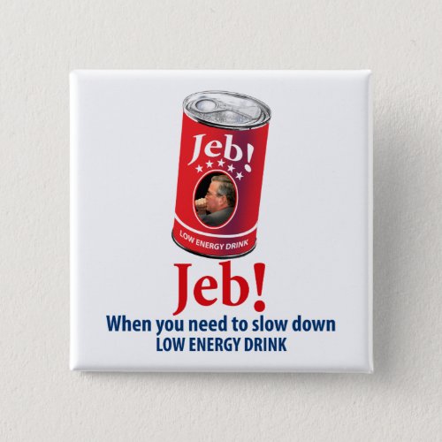 Jeb Bush for President Humor Low Energy Drink Pinback Button