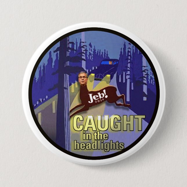 Jeb! caught in the headlights pinback button (Front)
