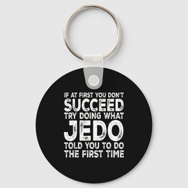 Jedo - If At First You Don't Succeed Try Doing Wha Keychain (Front)