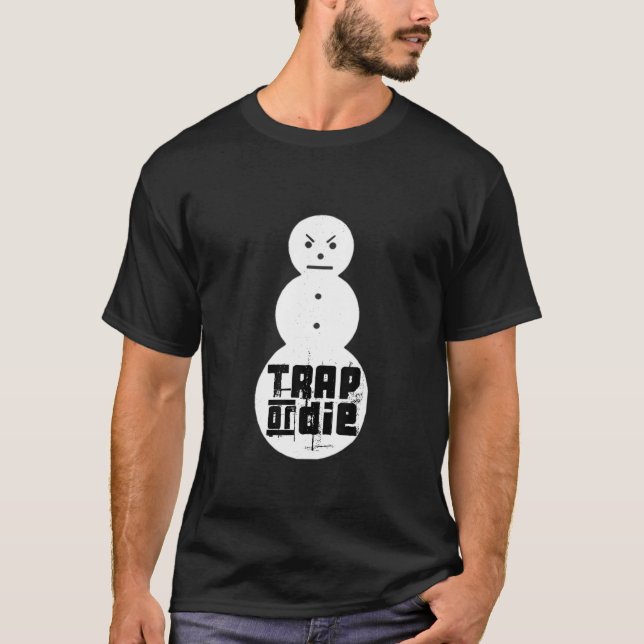 Jee zy Snowman Shirt Trap Or Die T Shirt (Front)
