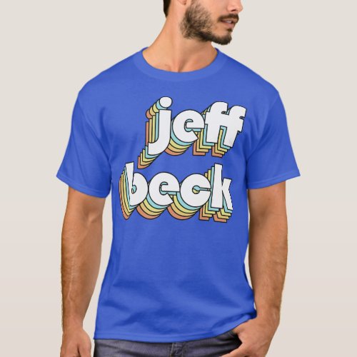 Jeff Beck Retro Rainbow Typography Faded Style T_Shirt