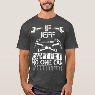 JEFF Fix It Funny Birthday Personalized Name Dad T-Shirt