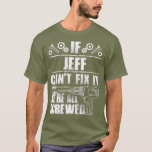 JEFF Gift Name Fix It Funny Birthday Dad Idea T-Shirt<br><div class="desc">JEFF Gift Name Fix It Funny Birthday Dad Idea Check out our electrician t shirt selection for the very best in unique or custom,  handmade pieces from our clothing shops.</div>