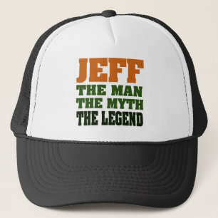 Jeff - the Man, the Myth, the Legend! Trucker Hat
