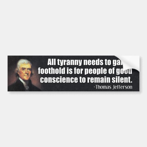 Jefferson All tyranny needs to gain a foothold Bumper Sticker