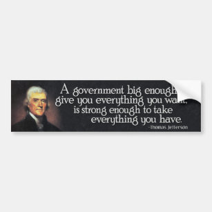 Decal Bumper Sticker Remember That A Government Big Enough... 