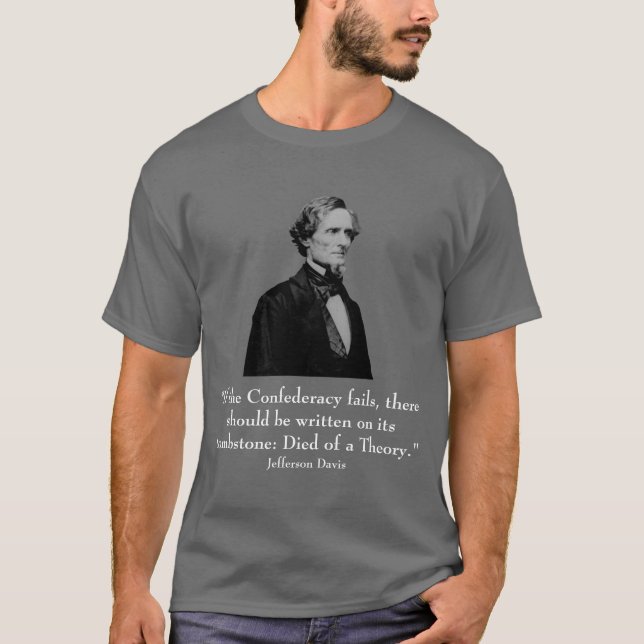 Jefferson Davis and quote T-Shirt (Front)