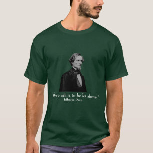 Jefferson Davis and quote T-Shirt