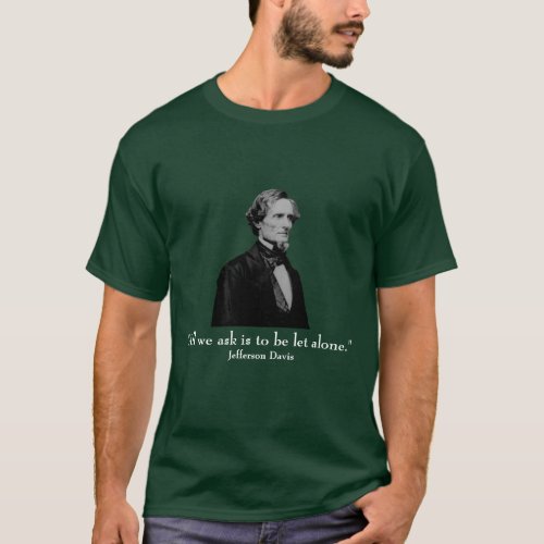 Jefferson Davis and quote T_Shirt