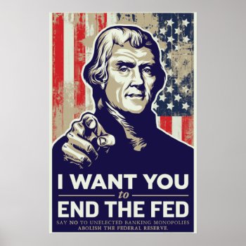 Jefferson End The Fed Poster by Libertymaniacs at Zazzle