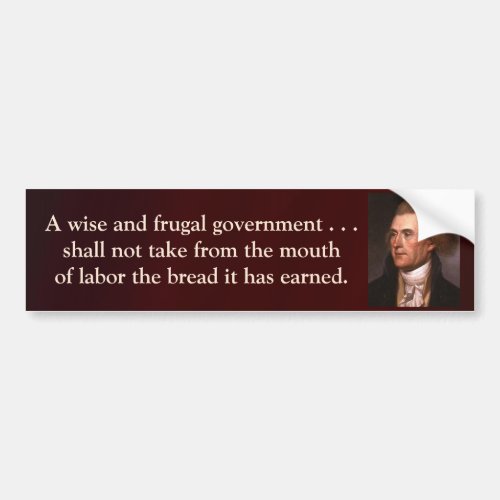 Jefferson Quote _ A Wise and Frugal Government Bumper Sticker