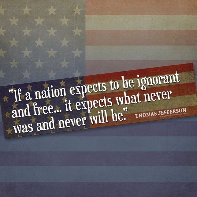 Jefferson Quote: If a nation expects to be... Bumper Sticker (Thomas Jefferson Bumper Sticker)