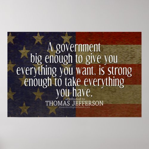 Jefferson Quote on Big Government Poster