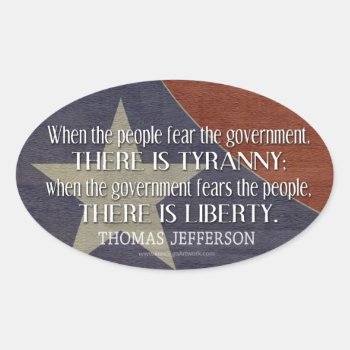 Jefferson Quote On Liberty And Tyranny Oval Sticker by My2Cents at Zazzle