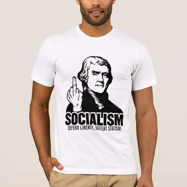 Jefferson Socialism Customizable Slogan T-Shirt | Zazzle