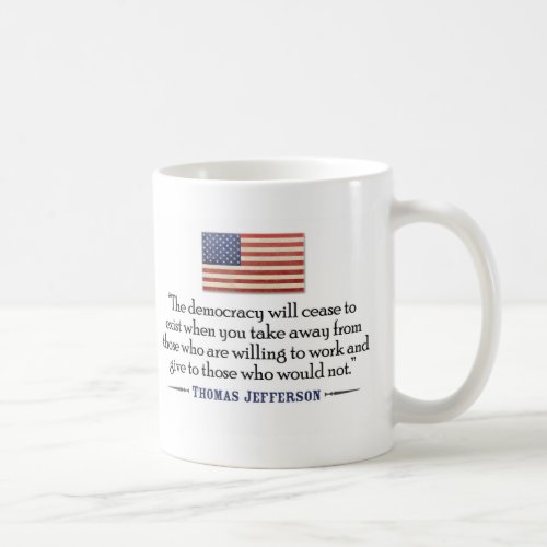 Jefferson The democracy will cease to exist Coffee Mug