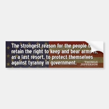 Jefferson: The Strongest Reason For The People... Bumper Sticker by My2Cents at Zazzle