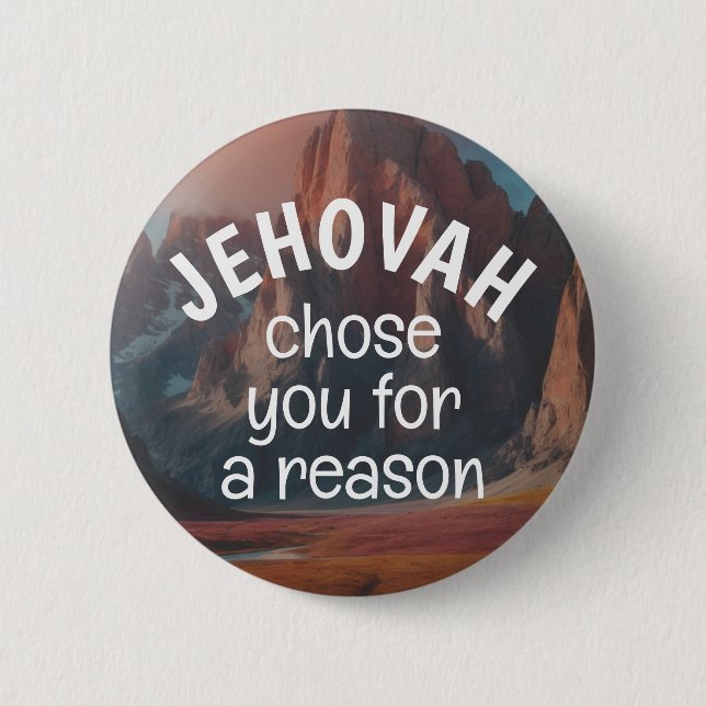 Jehovah Chose You For a Reason | JW Button (Front)