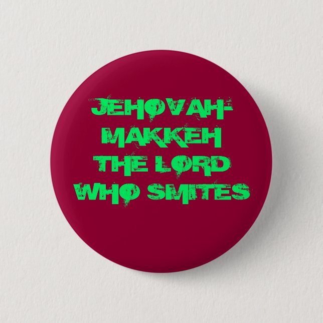 JEHOVAH-MAKKEH THE LORD WHO SMITES BUTTON (Front)