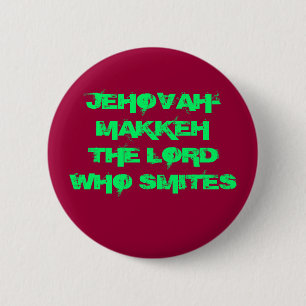 JEHOVAH-MAKKEH THE LORD WHO SMITES BUTTON