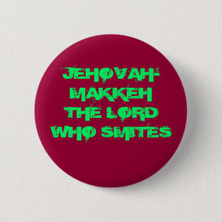 JEHOVAH-MAKKEH THE LORD WHO SMITES BUTTON