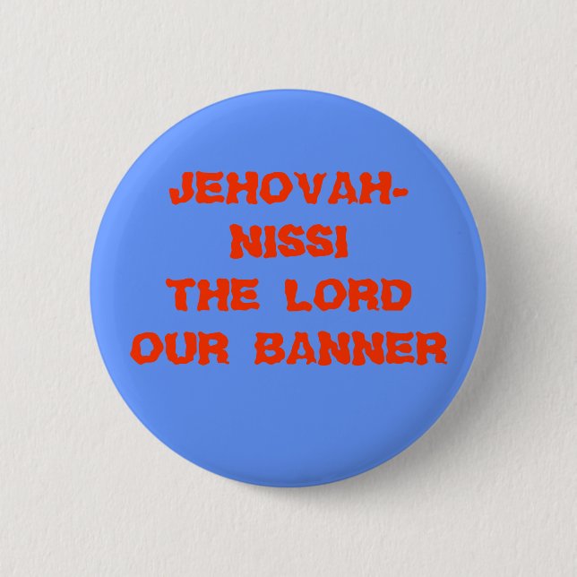 JEHOVAH-NISSI THE LORD OUR BANNER PINBACK BUTTON (Front)