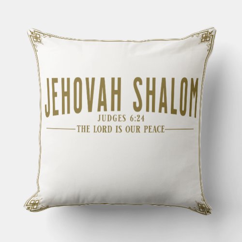 Jehovah Shalom The Lord is our peace Judges 624 Throw Pillow