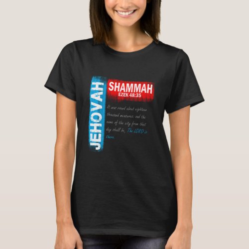 Jehovah Shammah _ The Lord Is Here T_Shirt