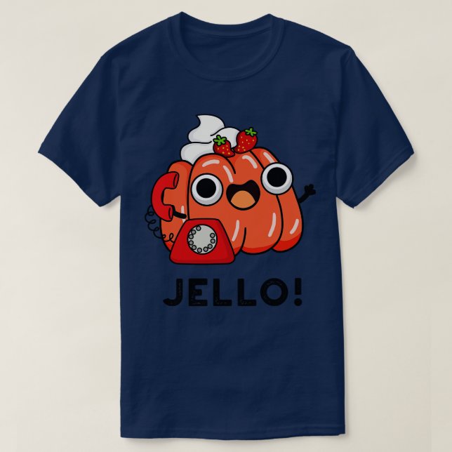 Jello Cute Jello On Phone Pun 1 T-Shirt (Design Front)