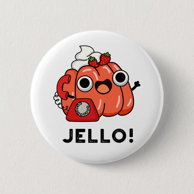 Jello Funny Jello On Phone Pun  Button (Front)