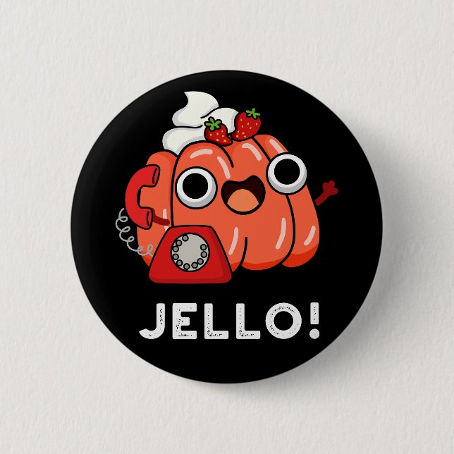 Jello Funny Jello On Phone Pun Dark BG Button (Front)