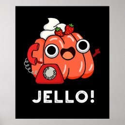 Jello Funny Jello On Phone Pun Dark BG Poster