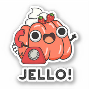 Jello Funny Jello On Phone Pun Sticker