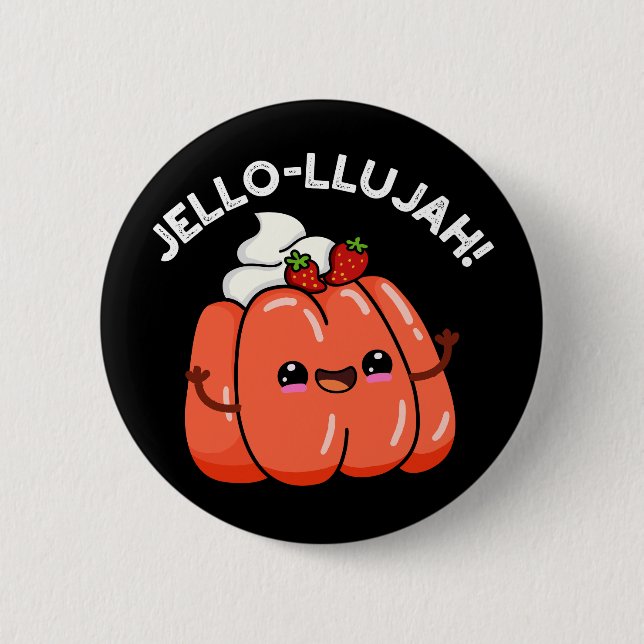 Jello-llujah Funny Jello Food Pun Dark BG Button (Front)
