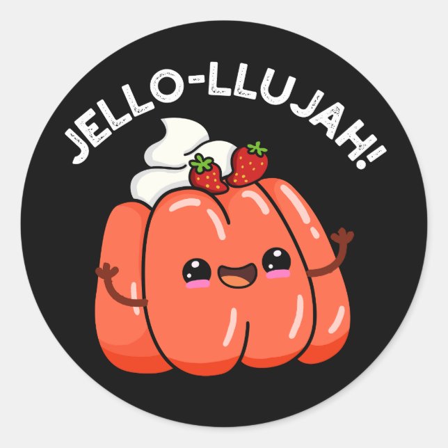 Jello-llujah Funny Jello Food Pun Dark BG Classic Round Sticker (Front)