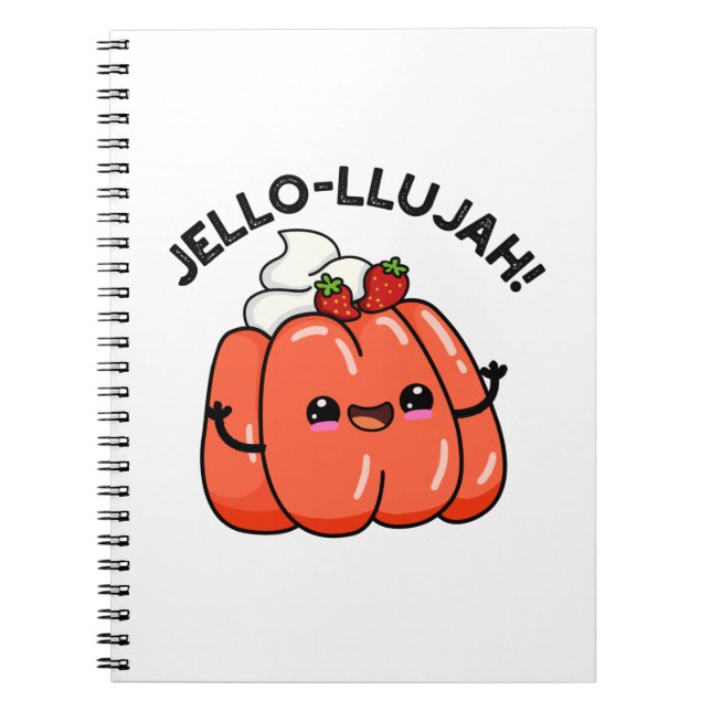 Jello-llujah Funny Jello Food Pun  Notebook (Front)