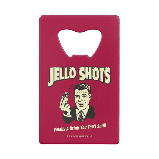 Jello Shots: Drink You Can't Spill Credit Card Bottle Opener (Front)