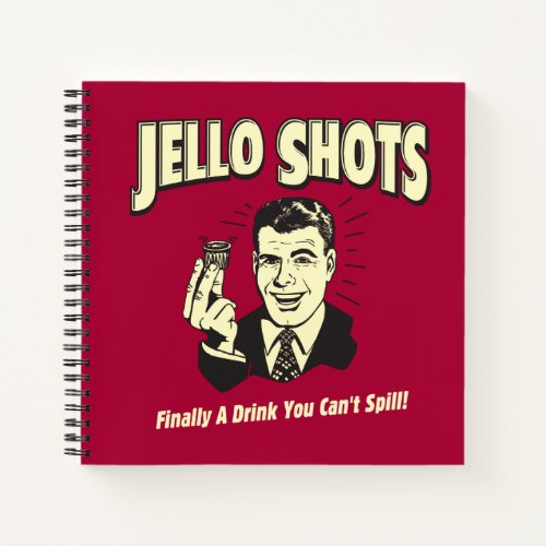 Jello Shots Drink You Cant Spill Notebook