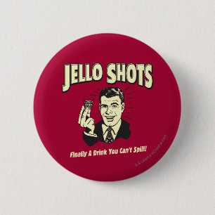Jello Shots: Drink You Can't Spill Pinback Button