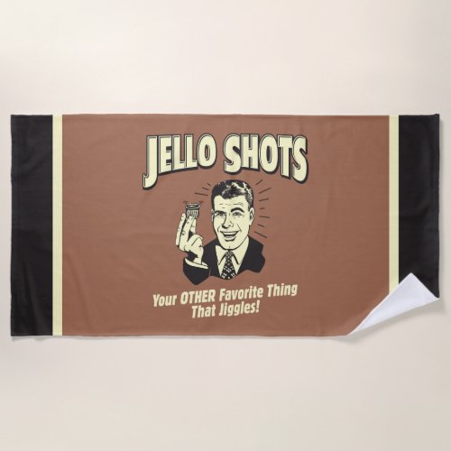 Jello Shots Other Favorite Thing Beach Towel
