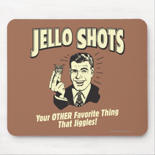 Jello Shots Other Favorite Thing Mouse Pad