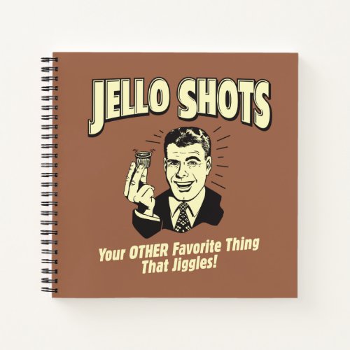 Jello Shots Other Favorite Thing Notebook