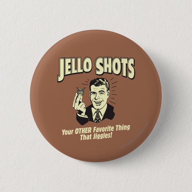 Jello Shots: Other Favorite Thing Pinback Button (Front)