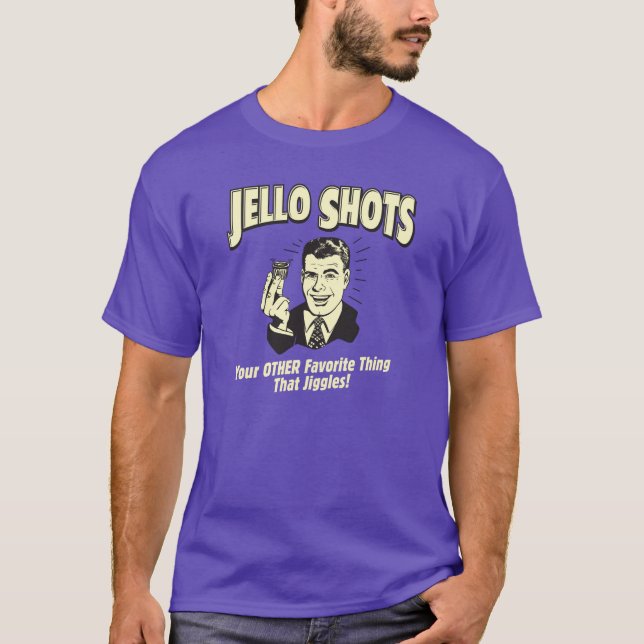 Jello Shots Your Other Favorite Thing That Jiggles T-Shirt (Front)