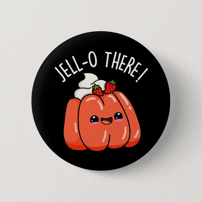 Jello There Funny Orange Jello Pun Dark BG Button (Front)