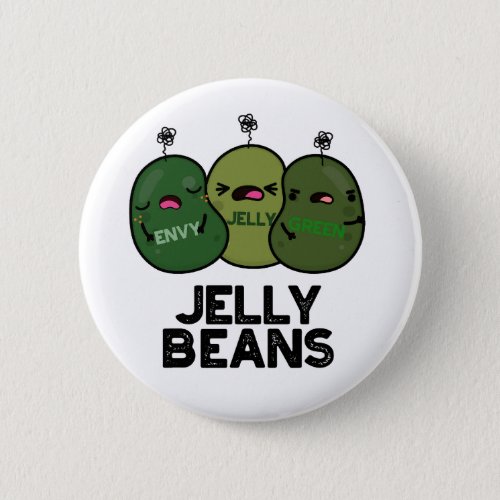 Jelly Beans Funny Jealous Candy Pun  Button